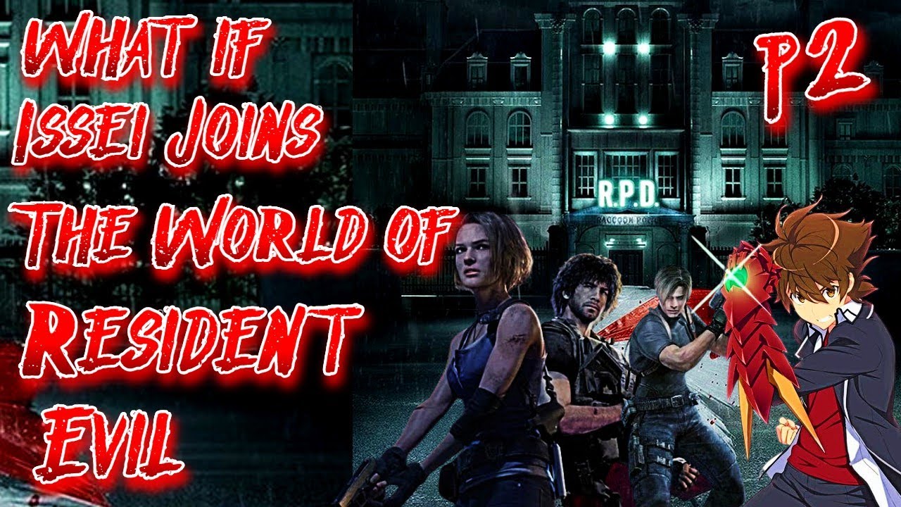 What if Issei Joins The World of Resident Evil | Part 2 | Au ...