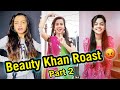 Beauty Khan Roast 🔥🔥 Part 2  | Tiktok Cringe Now On YouTube