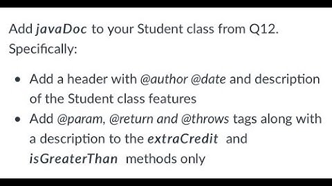Add javaDoc to your Student class from Q12. Specifically... | Programming Concepts and Methodology 2