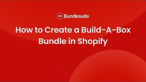 How to Create a Build-A-Box Bundle in Shopify Using BundleSuite (Fixed Price BYOB)