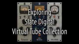 Exploring Slate Digital Virtual Tube Collection
