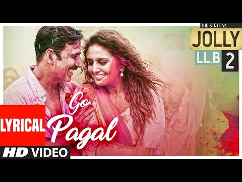 GO PAGAL Lyrical Video Song | Jolly LLB 2 | Akshay Kumar,Huma Qureshi |Manj Musik Raftaar,Nindy Kaur