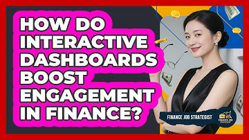 How Do Interactive Dashboards Boost Engagement In Finance? - Finance Job Strategist