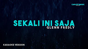 Glenn Fredly – Sekali Ini Saja (Karaoke Version)