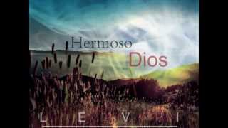 Video thumbnail of "Hermoso Dios ( Levi )"