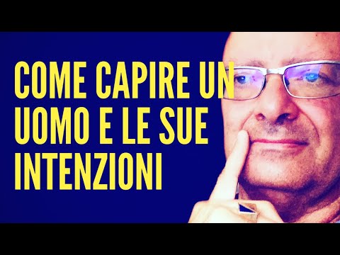 Video: Come Capire Le Sue Intenzioni