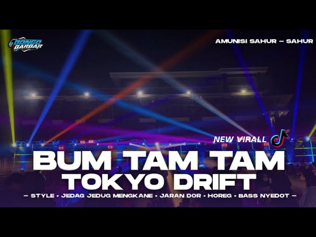 DJ BUM TAM-TAM X TOKYO DRIFT FULL JUNGLE DUTCH BASS HOREG • BONGOBARBAR class=