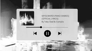 Taby Gad & Camylio - SKYSCRAPER (Piano Diaries) ( Lyrics)