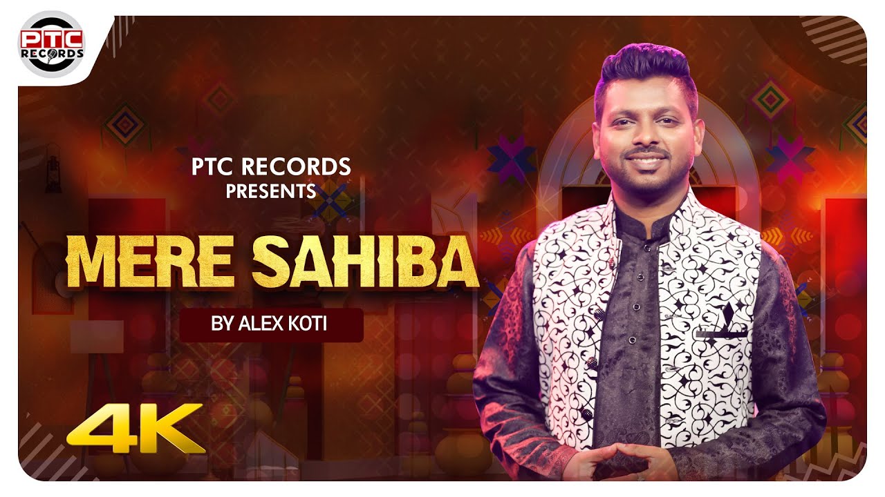 Mere Sahiba – Full Video || Alex Koti || Latest Punjabi Song 2022 || PTC Records