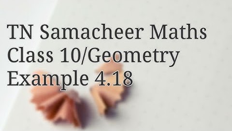 Example 4.18 Class 10 Geometry Tamilnadu Samacheer maths Nithyaganesh Maths