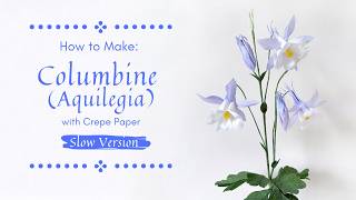 Learn to make Columbine Flowers ( Aquilegia ) with Crepe Paper | YT Member