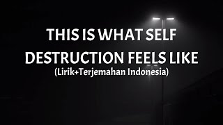 This Is What Self Destruction Feels Like - Marina Lin (Lirik+Terjemahan Indonesia)