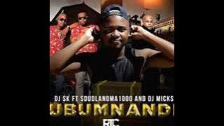 DJ SK ft Sdudla Noma1000 and Dj Micks - ubumnandi