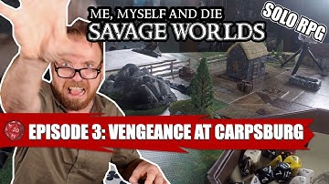 The “Savage Worlds” of Simon of Argoston S1 Eps 3: Vengeance at Carpsburg