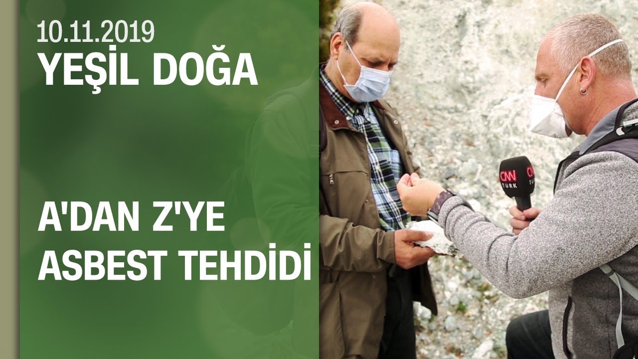 Asbest tehdidi ve kanser - Yeşil Doğa 10.11.2019 Pazar