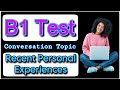 Recent personal experiences b1 test conversation phase  b1 test trinity college 2024