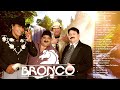 Bronco Éxitos Sus Mejores Canciones Románticas - Bronco Mix Para Enamorarse Más