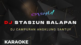 Stasiun Balapan Karaoke | Dj Campursari Dj Angklung Santuy