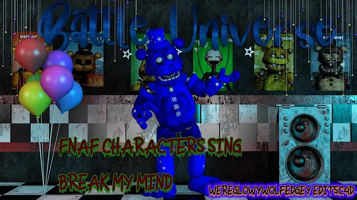 Fnaf Characters Sing BREAK MY MIND