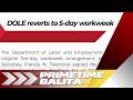 DOLE, IBINALIK NA SA 5-DAY WORKWEEK ARRANGEMENT ANG KANILANG PASOK SA TRABAHO