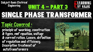 Part 3 | Unit 4 | SINGLE PHASE TRANSFORMER | Basic Electrical Engineering | E-learning By Kajal |