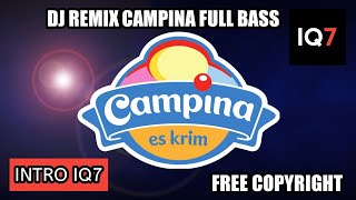 DJ REMIX CAMPINA FULL BASS FREE COPYRIGHT | LAGU INTRO CHANNEL IQ7