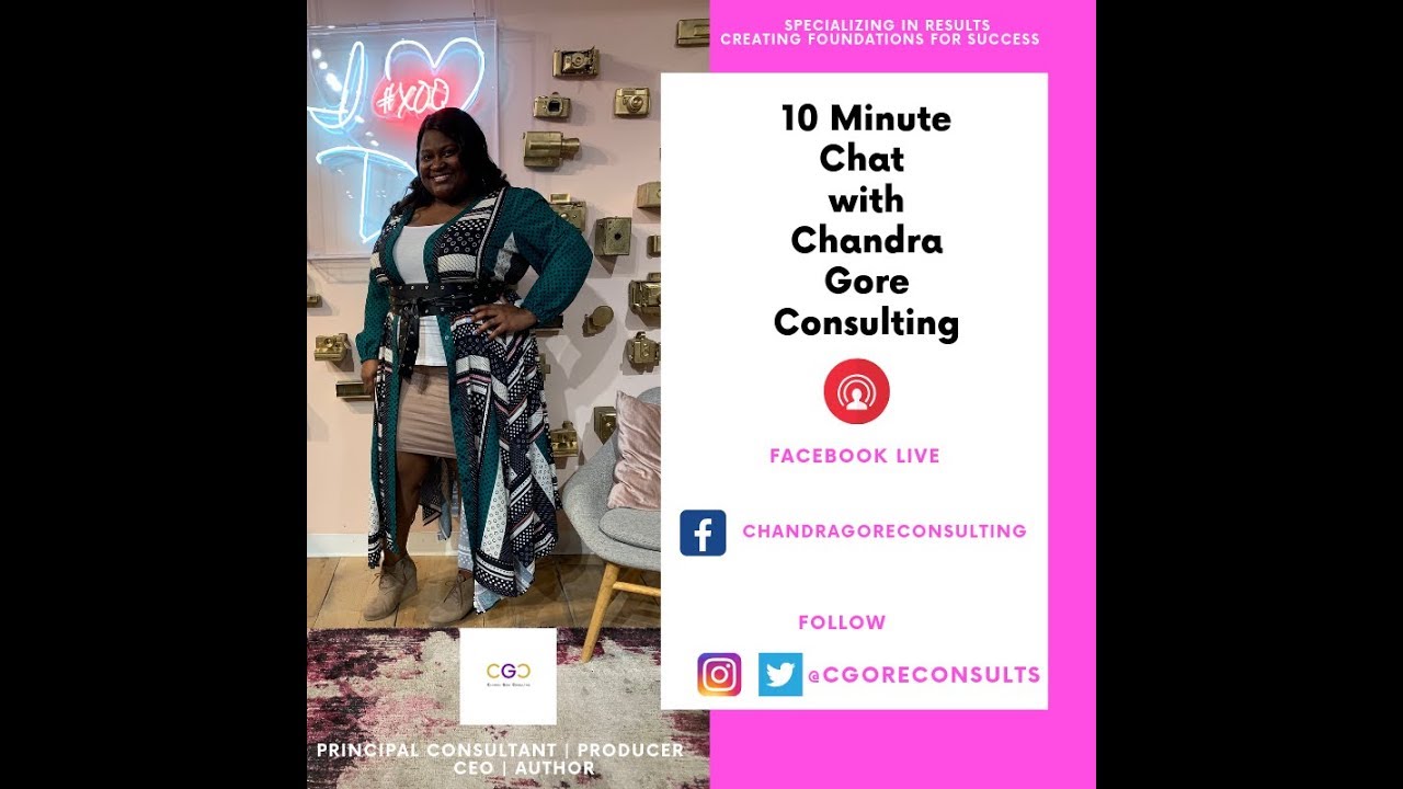 10 Minute Chat with Chandra Gore Consulting - Client Interactions