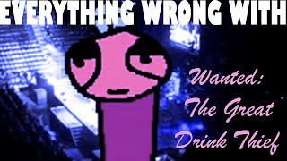Everything Wrong With Wanted: The Great Drink Thief in 2 minutes or less