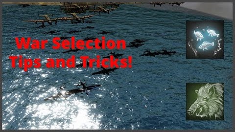 War Selection - Tips and Tricks