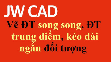 Lệnh Vẽ ĐT song song, ĐT trung điểm, kéo dài ngắn đối tượng trong JWcad #18