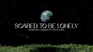 Scared to be Lonely - Martín Garrix Ft Dua Lipa [Letra]