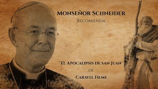 Monseñor Schneider recomienda el “El Apocalipsis de san Juan” de Caravel Films