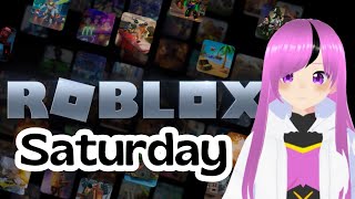 Roblox Saturday || User: maytempest