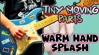 Tiny Moving Parts - Warm Hand Splash Guitar Cover 1080P