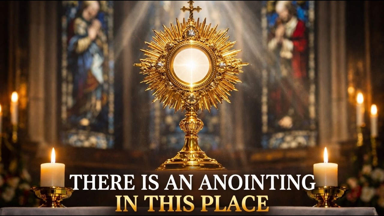 There Is an Anointing in This Place 🙏 Deep Eucharistic Adoration 🙏 Jesus in the Blessed Sacrament