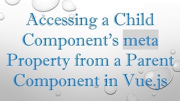 Accessing a Child Component
