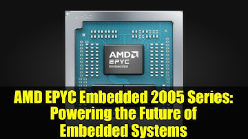 AMD EPYC Embedded 2005 Series: Powering the Future of Embedded Systems