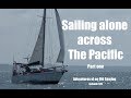 Sailing across the Pacific Alone pt1 Adventures of an Old Seadog, ep,120