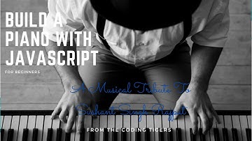 Build A Piano With JavaScript - Tutorial | A Musical Tribute To Sushant Singh Rajput | Coding Tigers