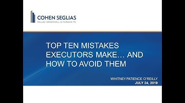 Top Ten Mistakes Executors Make and How to Avoid Them