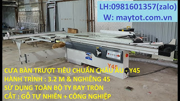 Cưa bàn trượt Y45 .( Hướng dẫn sử dụng ) - Hotline :0981601357. Cắt cả gỗ tự nhiên và công nghiệp.