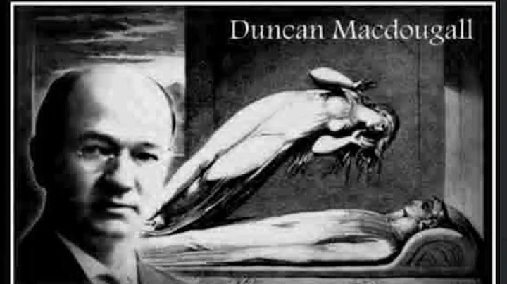 Duncan Macdougall and 21 Grams,Whats in a Soul?