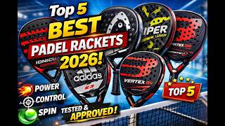 Best Padel Rackets 2026 – Top 5 Picks for Power &amp; Precision Buyer’s Guide