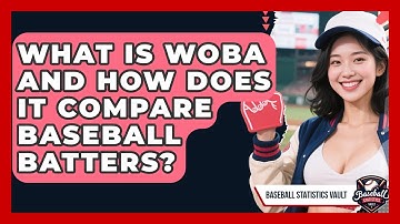 What Is wOBA And How Does It Compare Baseball Batters? - Baseball Statistics Vault