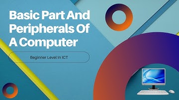 Basic Part And Peripherals Of Computer - Beginner Level In ICT