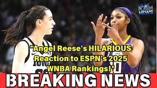 "Angel Reese's HILARIOUS Reaction to ESPN's 2025 WNBA Rankings!"