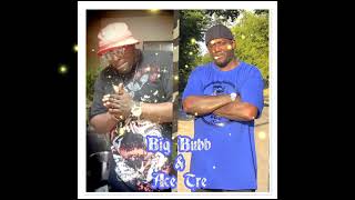 Ace Tre & Big Bubb