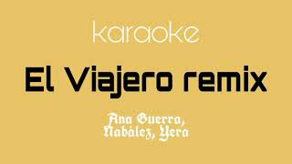 Ana Guerra, Nabález, Yera – El Viajero remix KARAOKE / INSTRUMENTAL con coros 