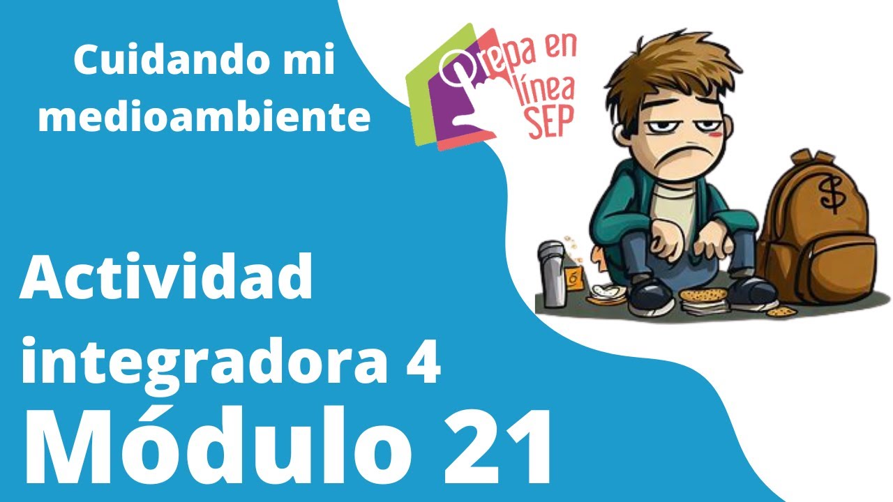 Actividad integradora 4 Módulo 21. Cuidando mi medioambiente. - YouTube