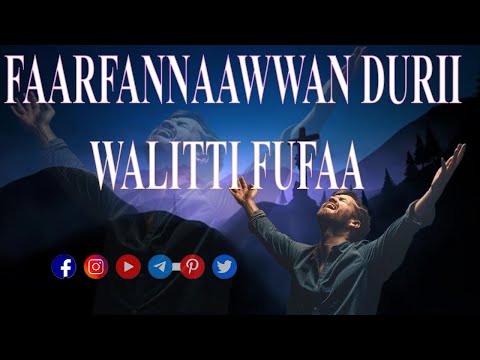 Faarfannaawwan Durii Walitti Fufaa Oromo Gospel Songs Collection
